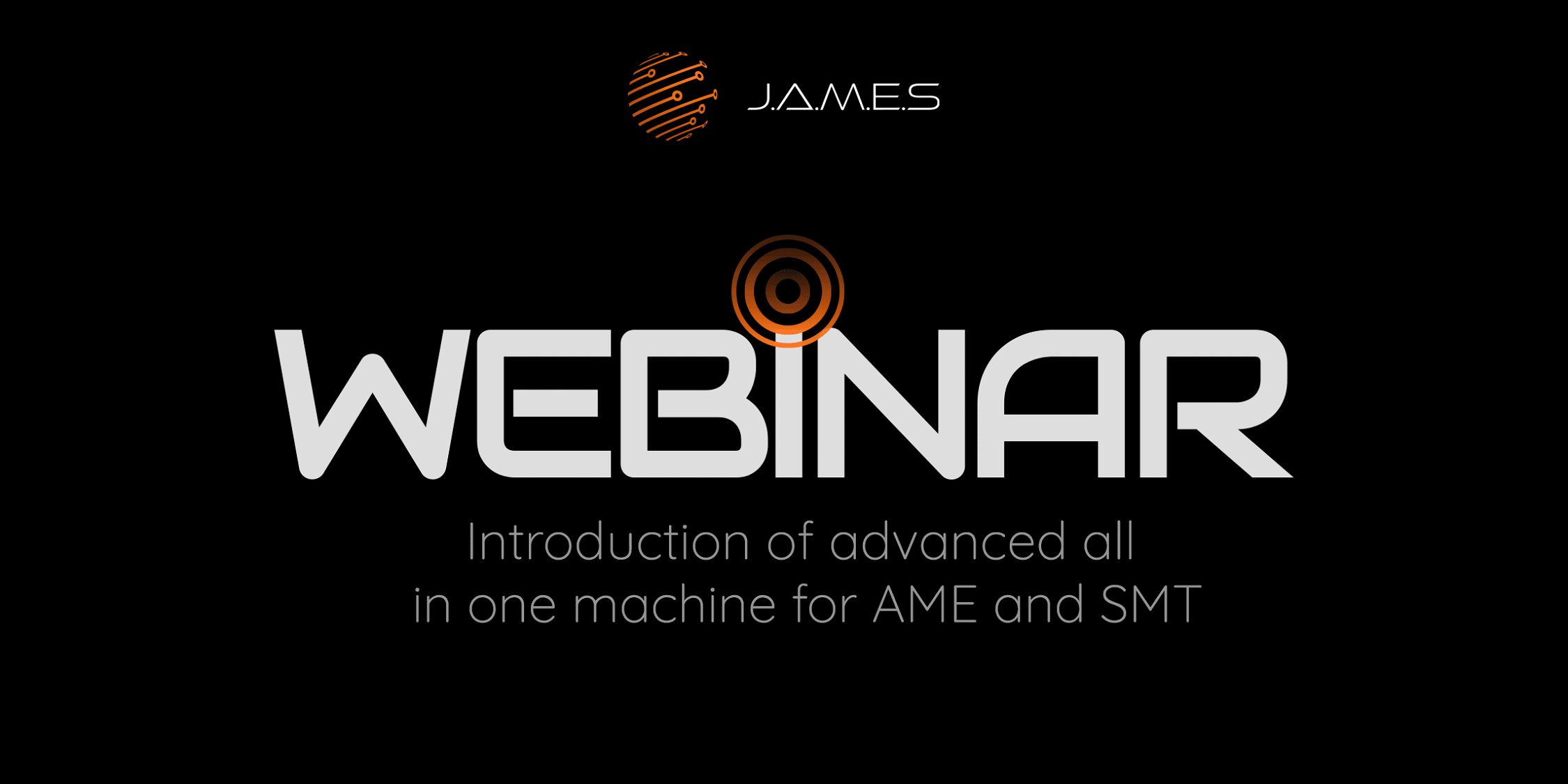 Introduction Of Advanced All In One Machine For AME And SMT Webinar