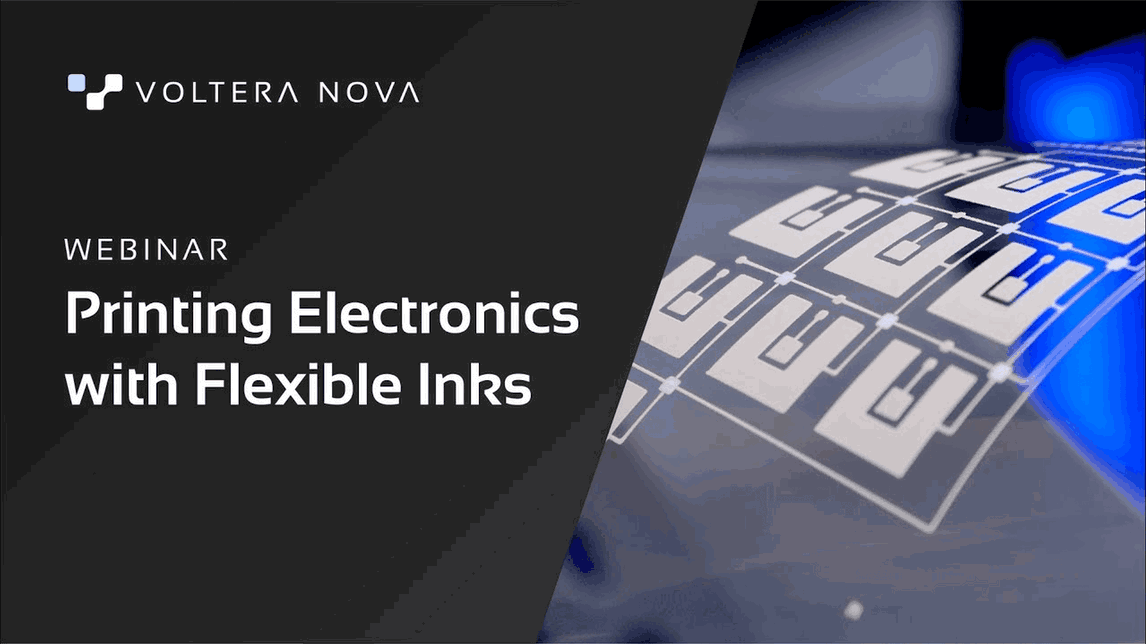 VOLTERA NOVA Webinar - Printing Electronics With Flexible Inks